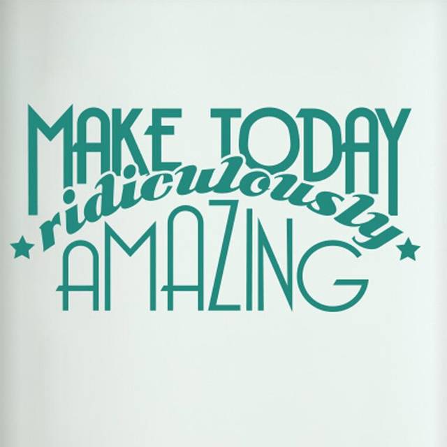 Make Today Ridiculously Amazing Door Room Wall Sticker - Aqua Green (21cm H X 40cm W)
