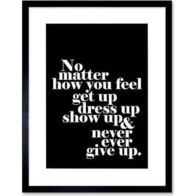 Motivational Quote No Matter How You Feel 12x16" Framed Wall Art Print, Black