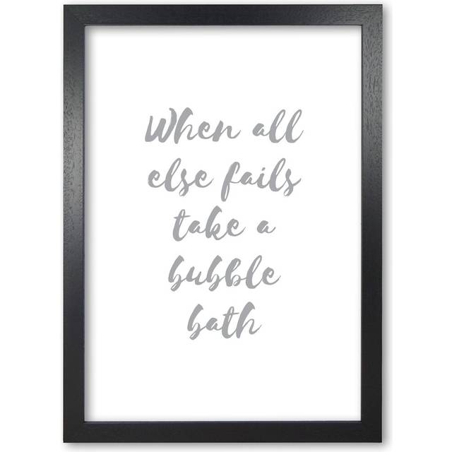 Bathroom 'When All Else Fails Take a Bubble Bath' Textual Art in Grey - Black Grain Frame (85 cm H x 60 cm W x 5 cm D)