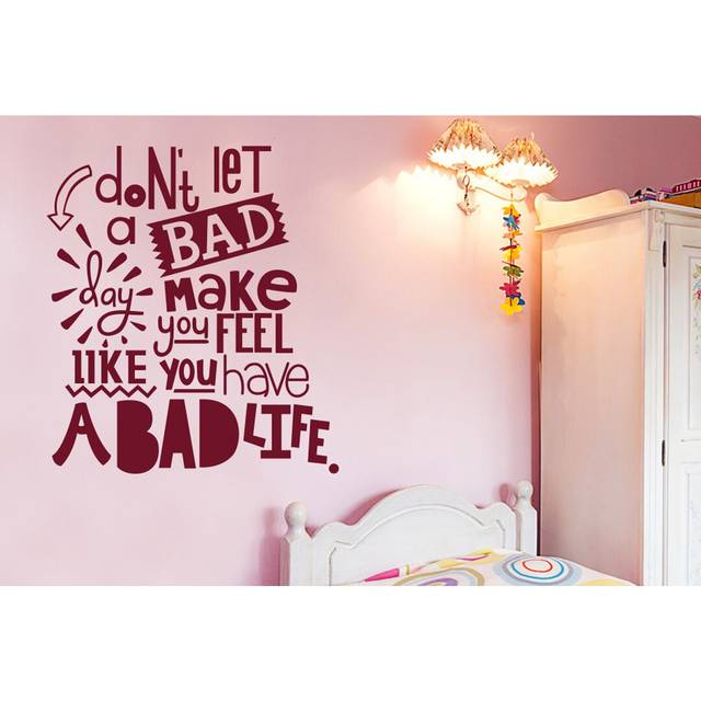 Don&#39;t Let a Bad Day Make You Feel Like You Have a Bad Life Wall Sticker - Burgundy (Large)