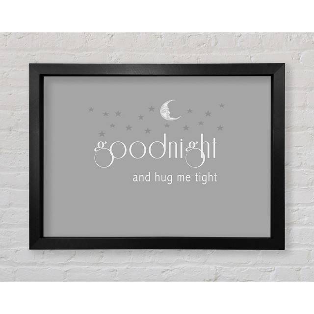 Boys room Quote Good Night And Hug Me Tight Grey White Framed Print Text Quotes Prints - Small 8 x 12 Inches (A4)