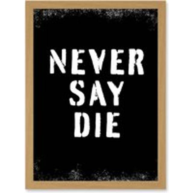 Gym Motivation Never Say Die Inspirational Positive Exercise Decor Workout Living Room Aesthetic Artwork Framed Wall Art Print A4 - Tan - One Size