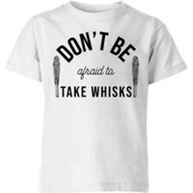 Cooking Don't Be Afraid To Take Whisks Kids' T-Shirt - 5-6 Years - White