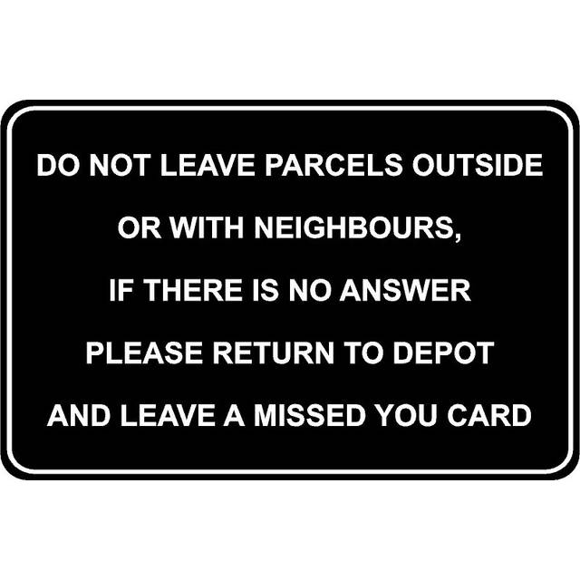 Do not leave parcels outside or with neighbours safety sign - 1mm Plastic sign - 200mm x 150mm