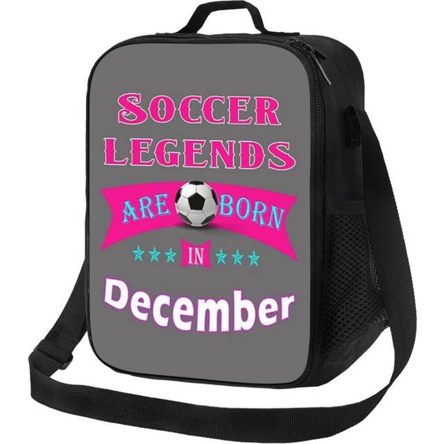 Lunch Bag Soccer Legends Are Born In December Tote Insulated Kids Cooler School Travel
