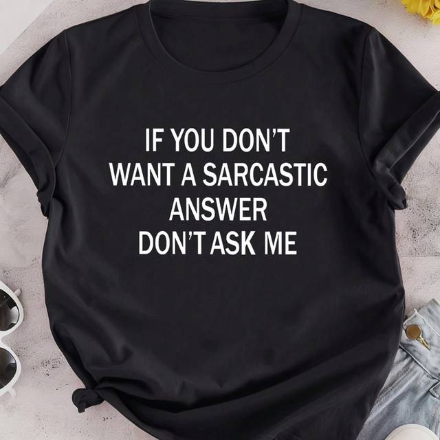 Calvaya Plus Size Solid Color English Slogan Round Neck T-Shirt, IF YOU DON&#39;T WANT A SARCASTIC ANSWER DON&#39;T ASK ME Graphic Tees Women Tops