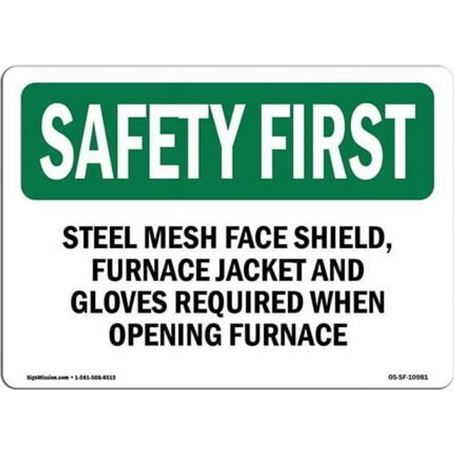 SignMission OS-SF-A-710-L-10981 7 x 10 in. OSHA Safety First Sign - Steel Mesh Face Shield, Furnace Jacket & Gloves Required
