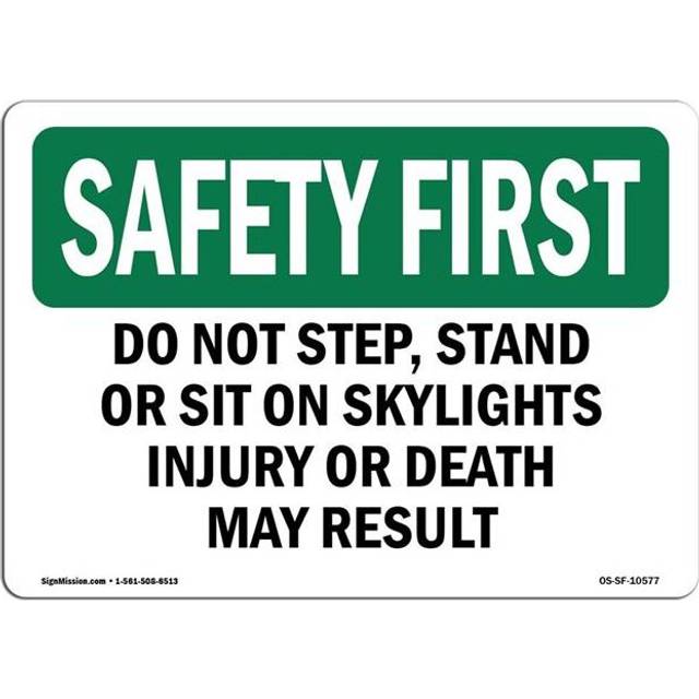 SignMission OS-SF-A-1014-L-10577 10 x 14 in. OSHA Safety First Sign - Do Not Step, Stand or Sit on Skylights Injury