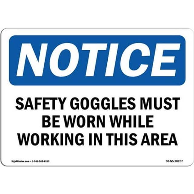 SignMission OS-NS-D-710-L-18207 Notice Safety Goggles Must Be Worn While Working OSHA Sign