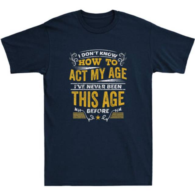 I don't know how to act my age funny saying gift cool design retro men's t-shirt