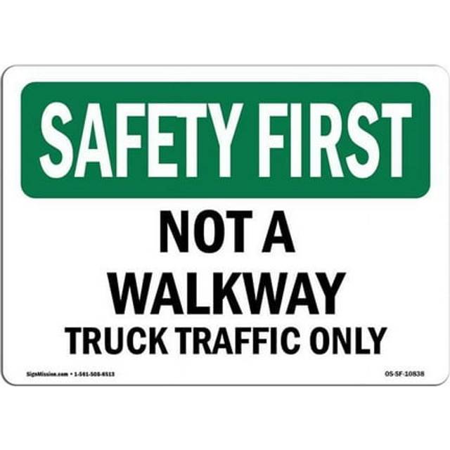 SignMission OS-SF-A-1014-L-10838 10 x 14 in. OSHA Safety First Sign - Not A Walkway Truck Traffic Only