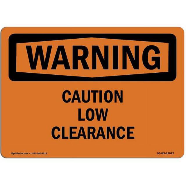 SignMission OS-WS-A-1218-L-12012 12 x 18 in. OSHA Warning Sign - Caution Low Clearance