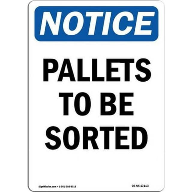 SignMission OS-NS-A-1218-V-17113 12 x 18 in. OSHA Notice Sign - Pallets to Be Sorted