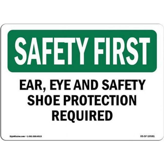 SignMission OS-SF-A-1014-L-10581 10 x 14 in. OSHA Safety First Sign - Ear, Eye & Safety Shoe Protection Required