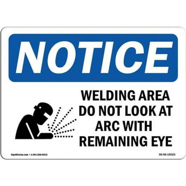 SignMission OS-NS-A-710-L-19025 7 x 10 in. OSHA Notice Sign - Welding Area Do Not Look At ARC with Remaining Eye