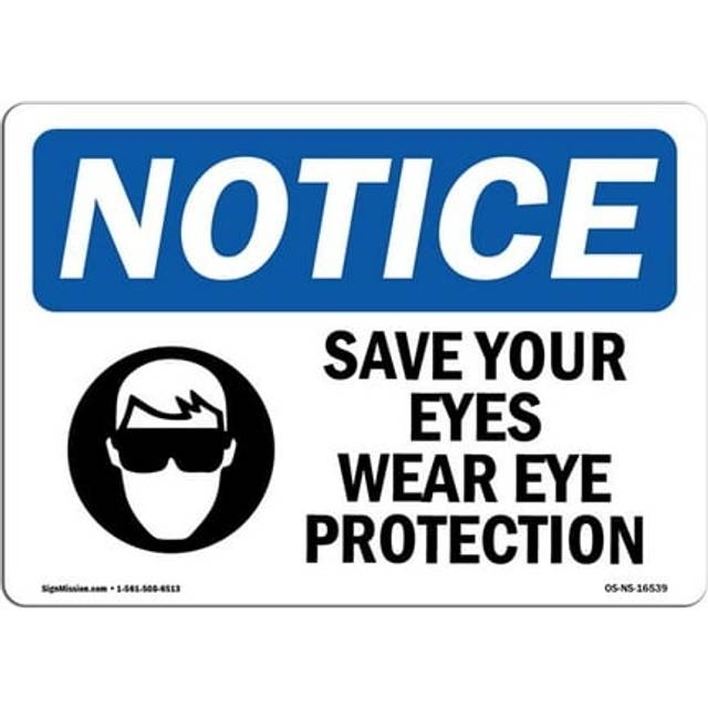 SignMission OS-NS-D-710-L-16539 Notice Save Your Eyes Wear Eye Protection OSHA Sign