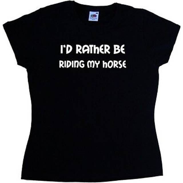 I'd rather be riding my horse ladies t-shirt