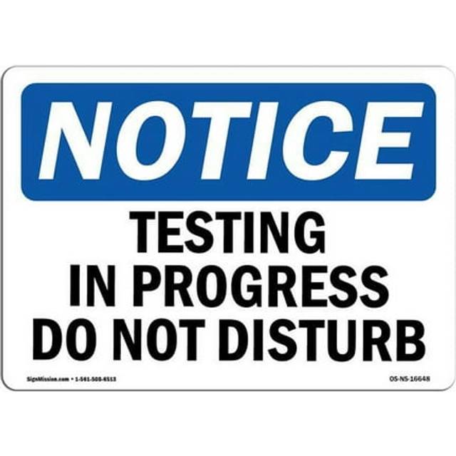 SignMission OS-NS-D-57-L-16648 OSHA Notice Sign - Testing in Progress Do Not Disturb
