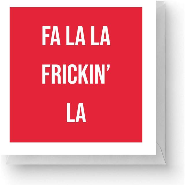 Fa La La Frickin' La Square Greetings Card (14.8cm x 14.8cm)