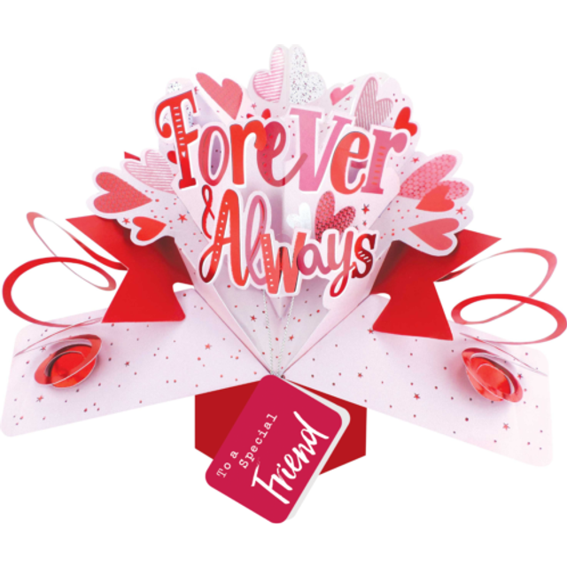 Forever & Always Special Friend Pop Up Card Valentine's, Birthday, Any Occasion