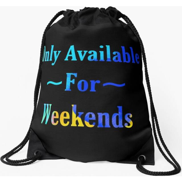 Drawstring Bag Only Available For Weekends Sport Gym Shoe Backpack