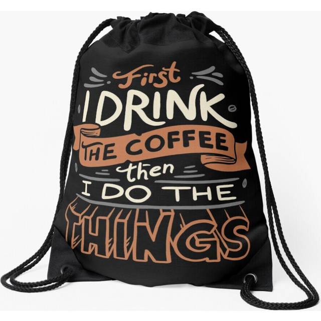 Drawstring Bag First I Drink The Coffee Sport Gym Shoe Backpack