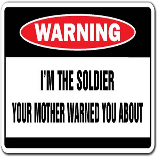 SignMission Z-A-Soldier I M the Soldier Warning Aluminum Sign