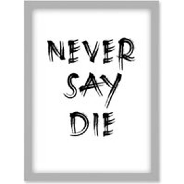 Exercise Motivation Never Say Die Inspirational Positive Gym Decor Workout Living Room Aesthetic Artwork Framed Wall Art Print A4 - Grey - One Size
