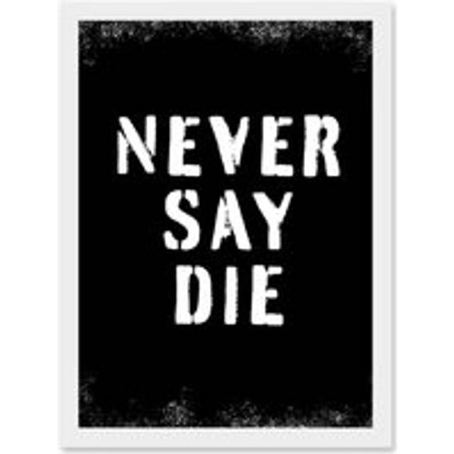 Gym Motivation Never Say Die Inspirational Positive Exercise Decor Workout Living Room Aesthetic Artwork Framed Wall Art Print A4 - White - One Size