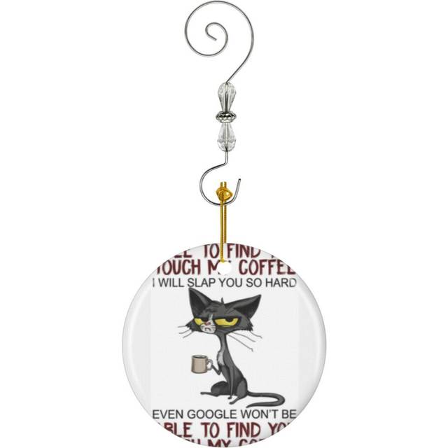 (Touch My Coffee I Will Slap You So Hard Funny Cat Lover Gift-3413) Christmas Ornaments Ceramic Charm with Hook Crystal Handmade Xmas Tree Decorations