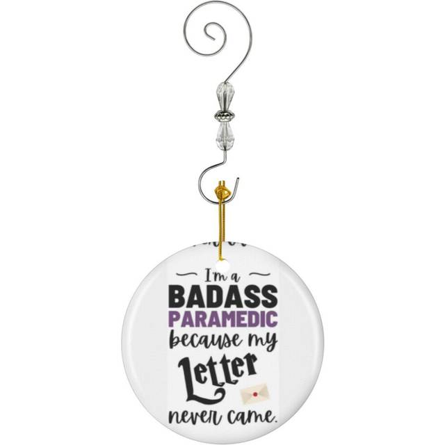(I'm A Badass Paramedic Because My Letter Never Came-2619) Christmas Ornaments Ceramic Charm with Hook Crystal Handmade Xmas Tree Decorations Keepsake