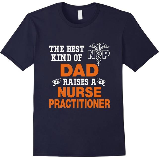 (M) The Best Dad Raises A Nurse Practitioner Gifts,Nurse T-Shirt-Father's Day