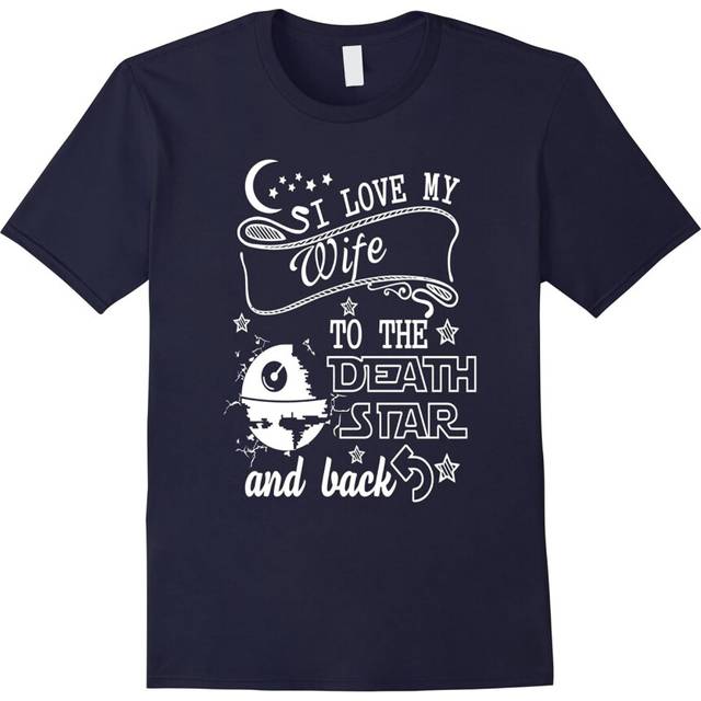 (S) I LOVE MY WIFE TO THE DEATH STAR AND BACK T-SHIRT-Father's Day