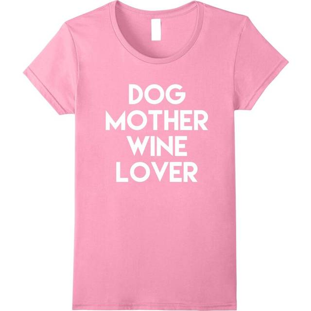 (S) Womens Ladies Dog Mother Wine Lover T-Shirt-Father's Day