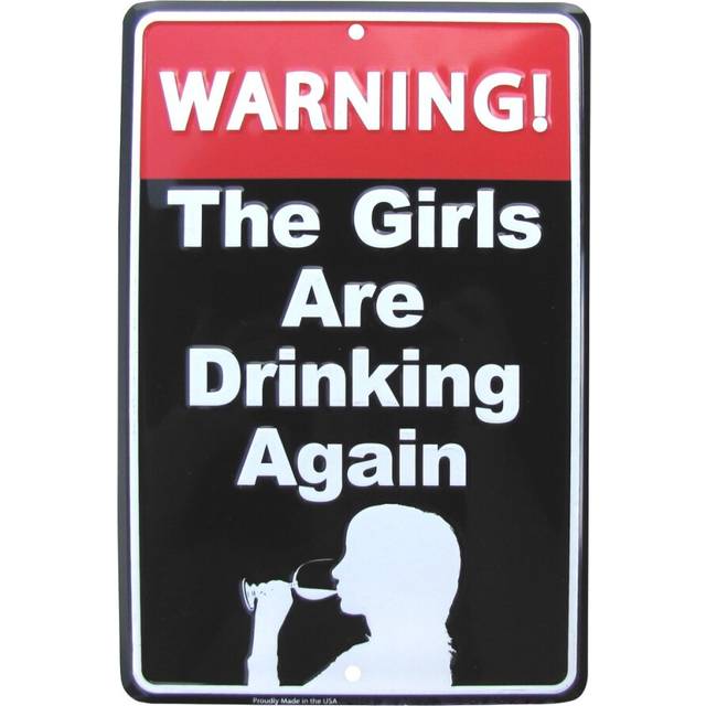 TG LLC Treasure Gurus Danger Warning The Girls are Drinking Again Funny US Made Metal Sign Bar Pub Wall Decor