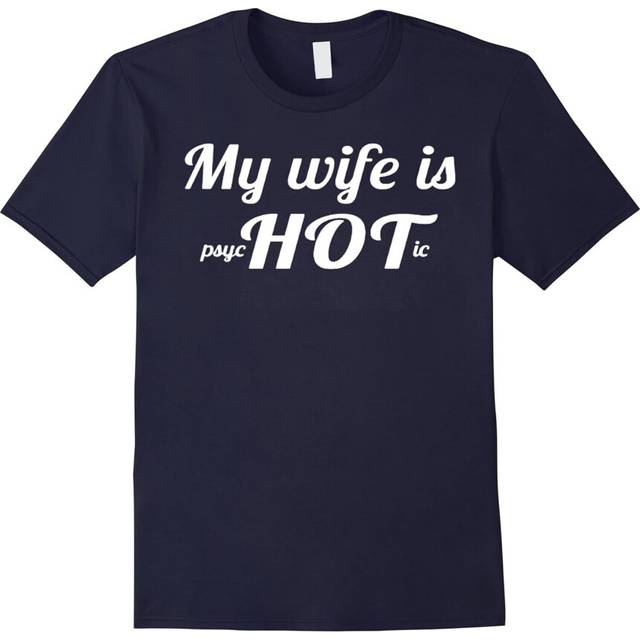 (M) My Wife is psycHOTic T-shirts Gifts for Husbands-Father's Day