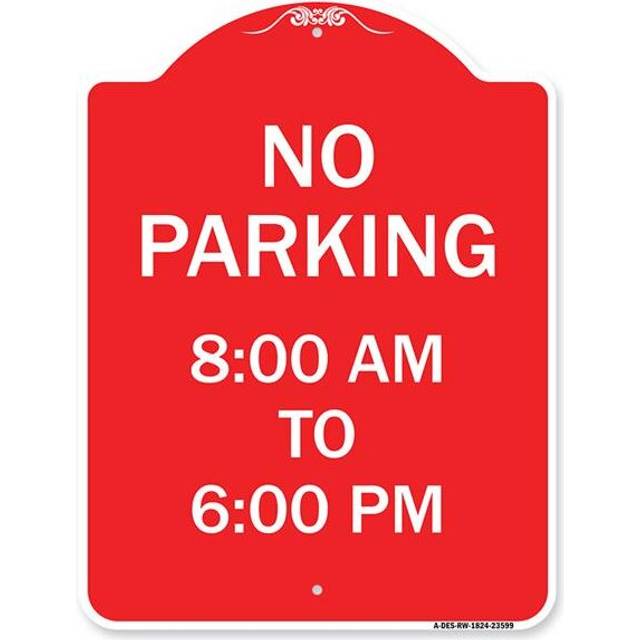 SignMission A-DES-RW-1824-23599 18 x 24 in. Designer Series Sign - No Parking 8-00 AM to 6-00 PM, Red & White