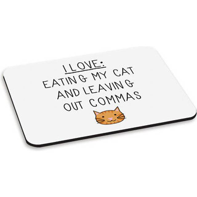 I love eating my cat and leaving out commas pc computer mouse mat pad - animal