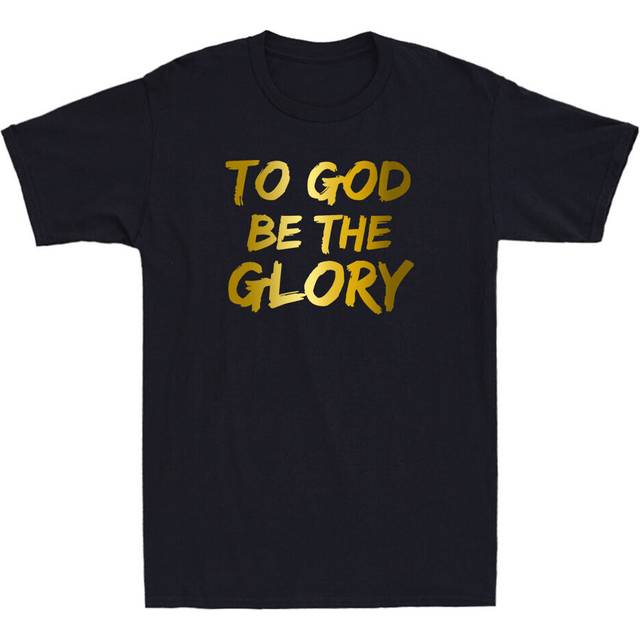 To god be the glory funny christian bible verse quote golden print men's t-shirt