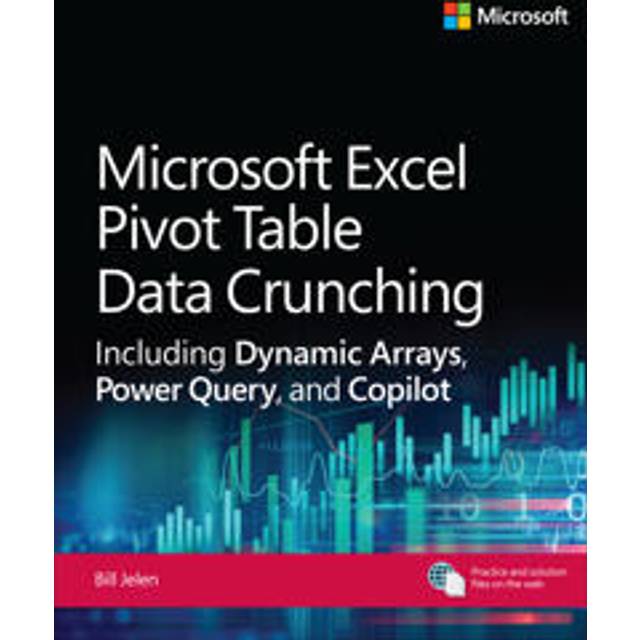 Excel Pivot Table Data Crunching Including Dynamic Arrays, Power Query, and Copilot
