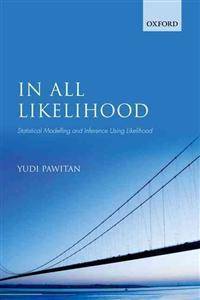 In All Likelihood: Statistical Modelling and Inference Using Likelihood (Häftad, 2013)