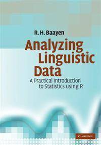 Analyzing Linguistic Data: A Practical Introduction to Statistics Using R (Paperback, 2008)